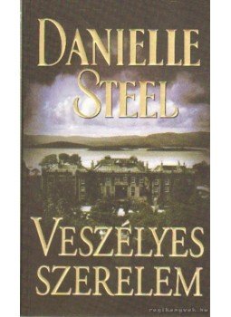 Danielle Steel - Veszélyes szerelem Danielle Steel - Veszélyes szerelem, Budapest 2014 antikvár könyv
