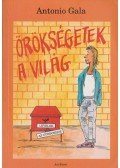 Antonio Gala - Örökségetek a világ