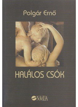 Polgár Ernő - Halálos csók Polgár Ernő - Halálos csók, Budapest 2004 antikvár könyv