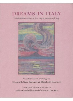 Lázár Imre - Dreams in Italy: Two Hungarian Artists on their Way to India through Italy, New Delhi 2007 antikvár könyv