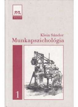 Klein Sándor - Munkapszichológia 1. Klein Sándor - Munkapszichológia 1., Budapest 1998 antikvár könyv