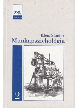 Klein Sándor - Munkapszichológia 2. Klein Sándor - Munkapszichológia 2., Budapest 1998 antikvár könyv