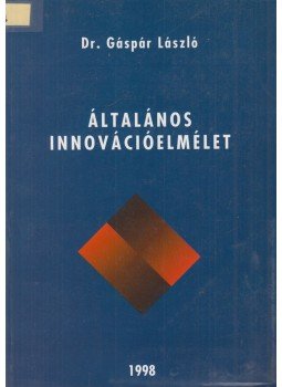 Dr. Gáspár László - Általános innovációelmélet Dr. Gáspár László - Általános innovációelmélet, Budapest 1998 antikvár könyv