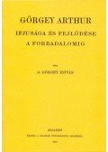 id. Görgey István - Görgey Arthur ifjusága és fejlődése a forradalomig