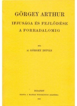 id. Görgey István - Görgey Arthur ifjusága és fejlődése a forradalomig, null 2011 antikvár könyv