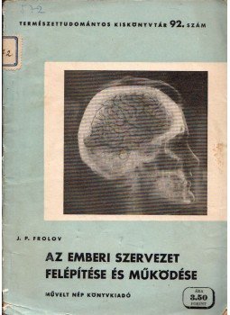 Frolov, J.P. - Az emberi szervezet felépítése és működése, Budapest 1952 antikvár könyv