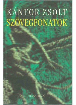 Kántor Zsolt - Szövegfonatok Kántor Zsolt - Szövegfonatok, 1999 antikvár könyv