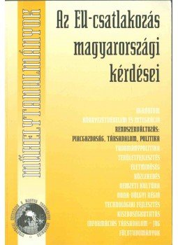 Balogh István, Galló Béla, Hegedűs István, Hülvely István, Kulcsár Kálmán, Lévai Imre, Simon János - Az EU-csatlakozás magyarországi kérdései, Budapest 2003 antikvár könyv