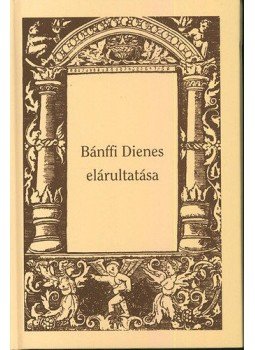Sebestyén Mihály - Bánffi Dienes elárultatása - Levelek, okiratok, korabeli vallomások, null 2012 antikvár könyv