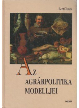 Fertő Imre - Az agrárpolitika modelljei Fertő Imre - Az agrárpolitika modelljei, Budapest 1999 antikvár könyv
