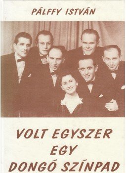 Pálffy István - Volt egyszer egy dongó színpad Pálffy István - Volt egyszer egy dongó színpad, Budapest 2001 antikvár könyv