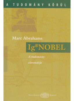 Marc Abrahams - Ig Nobel Marc Abrahams - Ig Nobel, Budapest 2006 antikvár könyv