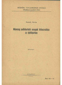 Szondy István - Műanyag padlóburkoló anyagok felhasználása az építőiparban, Budapest 1962 antikvár könyv