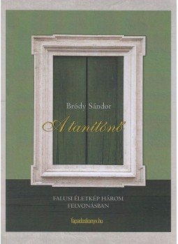 Bródy Sándor - A tanítónő Bródy Sándor - A tanítónő, 2010 0 antikvár könyv
