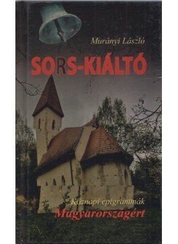 Murányi László - Sors-kiáltó (dedikált) Murányi László - Sors-kiáltó (dedikált), 0 antikvár könyv