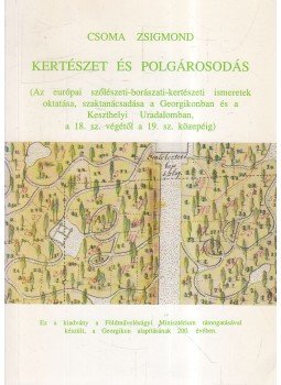 Csoma Zsigmond - Kertészet és polgárosodás, Budapest 1997 antikvár könyv