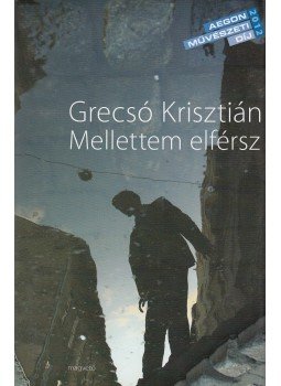 Grecsó Krisztián - Mellettem elférsz Grecsó Krisztián - Mellettem elférsz, Budapest 2014 antikvár könyv
