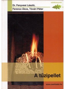 Dr. Fenyvesi László, Ferencz Ákos, Tóvári Péter - A tűzipellet Dr. Fenyvesi László, Ferencz Ákos, Tóvári Péter - A tűzipellet, Budapest 2008 antikvár könyv