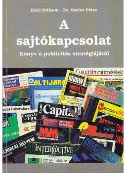 Kjell Erikson, Dr. Szeles Péter - A sajtókapcsolat Kjell Erikson, Dr. Szeles Péter - A sajtókapcsolat, 1997 antikvár könyv
