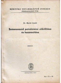 Markó László - Szénmonoxid petrokémiai előállítása és hasznosítása, Budapest 1960 antikvár könyv