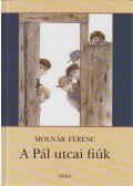 Molnár Ferenc - A Pál utcai fiúk