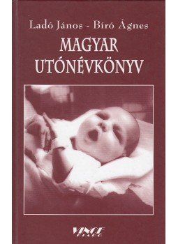 Ladó János, Bíró Ágnes - Magyar utónévkönyv Ladó János, Bíró Ágnes - Magyar utónévkönyv, Budapest 2004 antikvár könyv