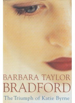 Barbara Taylor BRADFORD - The Triumph of Katie Byrne Barbara Taylor BRADFORD - The Triumph of Katie Byrne, New York 2001 antikvár könyv