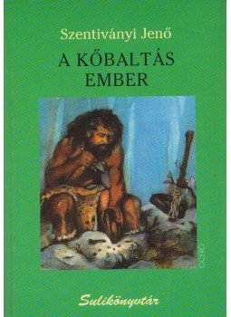 Szentiványi Jenő - A kőbaltás ember Szentiványi Jenő - A kőbaltás ember, Budapest 2008 antikvár könyv