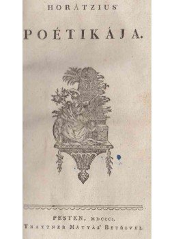 Horatius, Flaccus Quintus, Virág Benedek - Horátzius' poétikája. / Virág Benedek' poétai munkáji. [kolligátum], Pest 0 antikvár könyv
