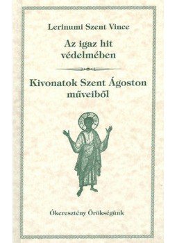 Lerinumi Szent Vince - Az igaz hit védelmében - Kivonatok Szent Ágoston műveiből, null 2011 antikvár könyv