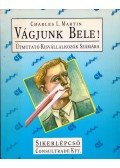 Charles L. Martin - Vágjunk bele!