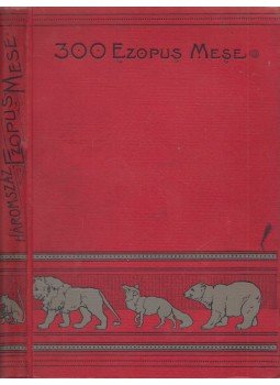 Aesopus - Háromszáz Ezopus mese, Budapest 1926 antikvár könyv