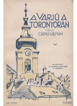Csathó Kálmán - A varjú a toronyórán Csathó Kálmán - A varjú a toronyórán, Budapest 1923 antikvár könyv