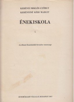 Kerényi Miklós György, Kerényiné Kéri Margit - Énekiskola I Kerényi Miklós György, Kerényiné Kéri Margit - Énekiskola I, Budapest 1967 antikvár könyv