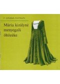 F. Dózsa Katalin - Mária királyné menyegzői öltözéke