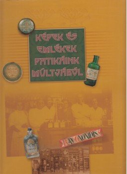 Dr. Szarvasházi Judit - Képek és emlékek patikáink múltjából Dr. Szarvasházi Judit - Képek és emlékek patikáink múltjából, Budapest 2004 antikvár könyv