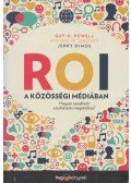 Guy R. Powell,Steven W. Groves,Jerry Dimos - Roi a közösségi médiában