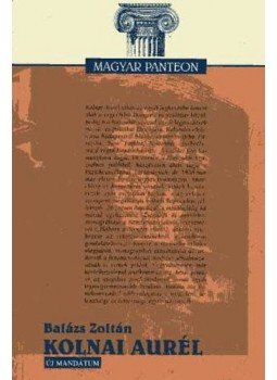 Balázs Zoltán - Kolnai Aurél Balázs Zoltán - Kolnai Aurél, null 2003 antikvár könyv