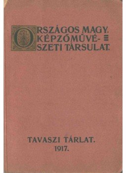 Lesskó János (összeáll.) - Országos Magyar Képzőművészeti Társulat tavaszi tárlat képes tárgymutatója 1917,  1917 antikvár könyv