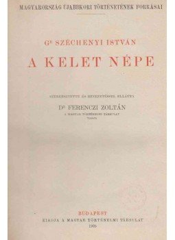 Széchenyi István - A Kelet Népe Széchenyi István - A Kelet Népe, Budapest 1925 antikvár könyv