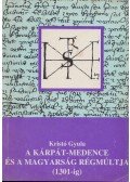 Kristó Gyula - A Kárpát-medence és a magyarság régmúltja (1301-ig)