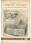Komoróczy György - Debrecen története a felszabadulásig (dedikált)