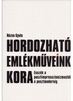 Rózsa Gyula - Hordozható emlékműveink kora Rózsa Gyula - Hordozható emlékműveink kora, Budapest 2007 antikvár könyv