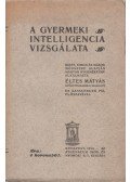 Éltes Mátyás,Dr. Ranschburg Jenő - A gyermeki intelligencia vizsgálata