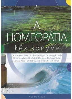 Dr. Borbély Katalin, Dr. Hídvégi Zsófia, Dr. Papp Huba, Dr. Sal Péter, Dr. Deák Valéria, Dr. Sebő Zsuzsanna, Katona Edit,dr., Dr. Tóth János - A homeopátia kézikönyve Dr. Borbély Katalin, Dr. Hídvégi Zsófia, Dr. Papp Huba, Dr. Sal Péter, Dr. Deák Valéria, Dr. Sebő Zsuzsanna, Katona Edit,dr., Dr. Tóth János - A homeopátia kézikönyve, Budapest 0 antikvár könyv
