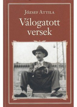 József Attila - Válogatott versek József Attila - Válogatott versek, Budapest 2016 antikvár könyv