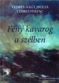 Vedres-Nagy Ibolya,Vedres Ferenc - Fény kavarog a szélben