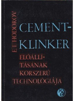 E. I. Hodorov - Cementklinker előállításának korszerű technológiája, Budapest 1966 antikvár könyv