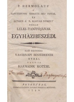 Hermolaus, P. - P. Hermolaus' a' kaputzinusok' szerzete-béli papnak, és Bétsben a' N. Magyar Nemzet' néhai lelki-tanítójának egyházi beszédi III. kötet, Po'sony 1792 antikvár könyv