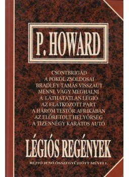 P. Howard, Rejtő Jenő - Légiós regények P. Howard, Rejtő Jenő - Légiós regények, Budapest 1996 antikvár könyv